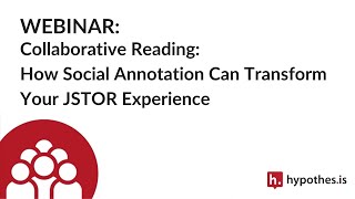 Webinar Collaborative Reading How Social Annotation Can Transform Your JSTOR Experience [upl. by Namien303]