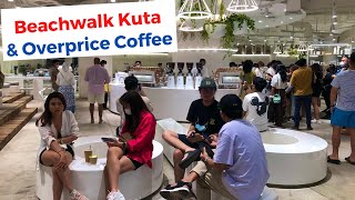 Weekend in Beachwalk Kuta with overprice coffeeI Beachwalk Kuta Bali I New Arabica Coffee in Bali [upl. by Algernon]