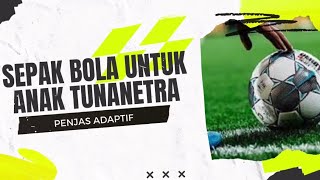 PENJAS ADAPTIF ANAK BERKEBUTUHAN KHUSUS NETRA SEPAK BOLA [upl. by Hayotal]