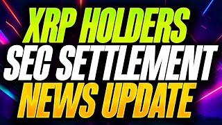 RIPPLE XRP  NEW SEC SETTLEMENT UPDATE  WHEN WILL ALTSEASON START [upl. by Nomar]