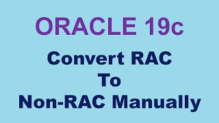 Oracle 19c Convert RAC to Non RAC Manually [upl. by Ahon]