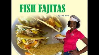 How to make FISH FAJITAS By Kelly Henry [upl. by Aluino468]