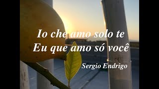 IO CHE AMO SOLO TE Legenda em italiano e português [upl. by Carvey]