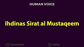 How To Pronounce Ihdinas Sirat al Mustaqeem [upl. by Le]