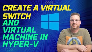 Create a Virtual Switch and Virtual Machine in HyperV [upl. by Alyse986]