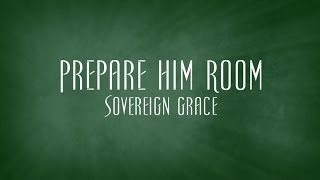 Prepare Him Room  Sovereign Grace [upl. by Tigirb]