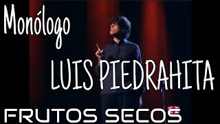 Monólogo del gran Luis Piedrahita  🥜 Los Frutos Secos 🥜 [upl. by Noskcire]