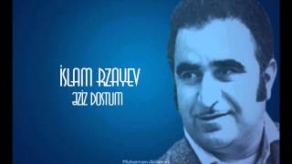 İslam Rzayev  Əziz Dostum [upl. by Gabriellia]