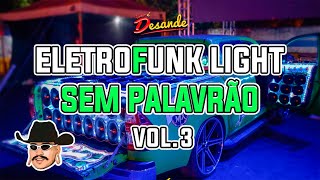 SET DE ELETROFUNK LIGHT 2024  ELETROFUNK SEM PALAVRÃO 2024  ISSO É DESANDE 03 [upl. by Laemaj811]