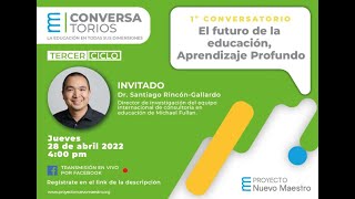 El Futuro de la Educación Aprendizaje Profundo  ConversatoriosPNM [upl. by Enaillil]