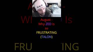 August Why ZED is so FRUSTRATING [upl. by Ttezil478]