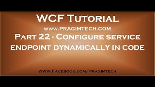 Part 22 Configure WCF service endpoint dynamically in code [upl. by Talley]