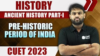 History  Ancient History PartI  PreHistoric Period of India  CUET 2023 [upl. by Cadmar]