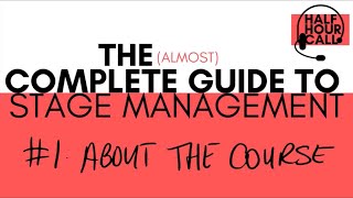 About the Course  The Almost Complete Guide to Stage Management 1 [upl. by Desireah353]