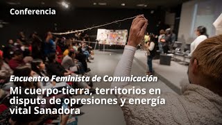 Mi cuerpotierra territorios en disputa de opresiones y energía vital [upl. by Rather]