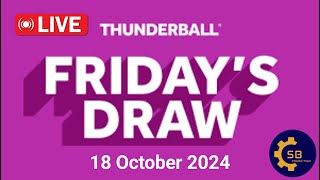 Thunderball draw live Tonight Results from Friday 18 october 2024  Thunderball draw live results [upl. by Luis]