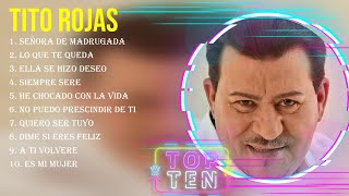 Las 10 mejores canciones de Tito Rojas 2024 [upl. by Ueik]