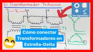 ✅TRANSFORMADORES TRIFÁSICOS conexión ESTRELLADELTA [upl. by Bagger784]