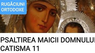 CATISMA 11 PSALTIREA MAICII DOMNULUI ALCĂTUITĂ DE SFÂNTUL DIMITRIE MITROPOLITUL ROSTOVULUI [upl. by Gatias]