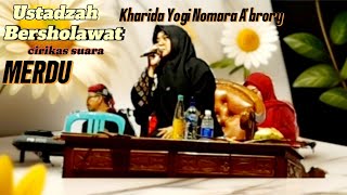 USTADZAH KHARIDA YOGI NOMARA ABRORY‼️BERSHOLAWAT CIRIKHAS SUARA NYA YANG MERDU MENYENTUH HATI [upl. by Yniatirb]