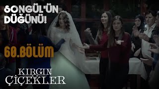 Kırgın Çiçekler 60Bölüm  Songül’ün düğünü [upl. by Ydnac]