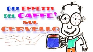 Gli EFFETTI del CAFFE sul CERVELLO [upl. by Ricky]