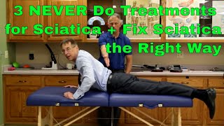 3 NEVER Do Treatments for Sciatica  Fix Sciatica the Right Way [upl. by Ula887]