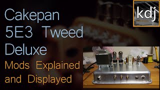 Cakepan 5E3 Tweed Deluxe  Mods Explained and Displayed [upl. by Cory]