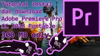 Tutorial instal dan donlot Adobe Premiere Pro CC 2018 Portable 300 MB only so EZ [upl. by Hayarahs362]