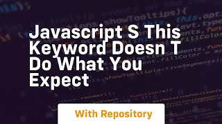 Javascript s this keyword doesn t do what you expect [upl. by Reilamag]