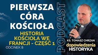 Pierwsza córa Kościoła Historia Kościoła we Francji  część 1 [upl. by Nette911]