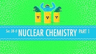 Nuclear Chemistry Crash Course Chemistry 38 [upl. by Tawsha]