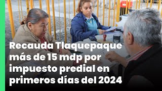 Recauda Tlaquepaque más de 15 mdp por impuesto predial en primeros días del 2024  Jalisco Noticias [upl. by Mian365]