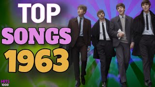 Top Songs of 1963  Hits of 1963 [upl. by Cacka]