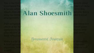 Greenwood Fountain from the album Greenwood Fountain by Alan Shoesmith [upl. by Peedus]