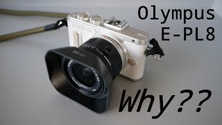 Olympus Pen EPL8  Really But why [upl. by Meaghan]