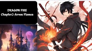 Dragon of fire chapter 2Arvos Flamea [upl. by Inman]