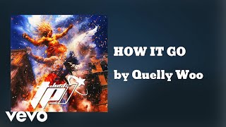 Quelly Woo  HOW IT GO AUDIO [upl. by Auoh]