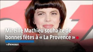 Avignon  Mireille Mathieu souhaite de bonnes fêtes à « La Provence » [upl. by Mccomb]