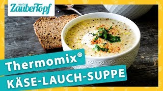 Käse Lauch Suppe im Thermomix® So EINFACH ist das Rezept 😋 [upl. by Eisac415]