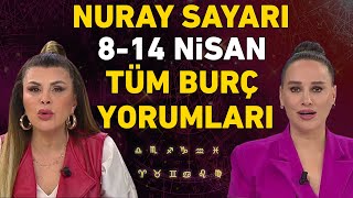 8 NİSAN14 NİSAN NURAY SAYARI BURÇ YORUMLARI [upl. by Nakah752]