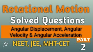 Solved Questions  Angular Displacement Velocity Acceleration  Rotational Motion [upl. by Eiramaneet]