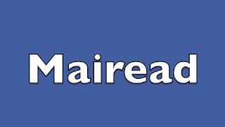 How to pronounce the Irish name Mairead [upl. by Remas]