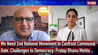 We Need 2nd National Movement to Confront Communal Hate Challenges to Democracy Pratap Bhanu Mehta [upl. by Atsyrhc]