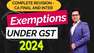 Exemptions under GST  Full Revision in 2 Hours  CACMA Final and Inter Nov 23 amp May 24 [upl. by Korney]