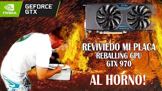 Reviviendo mi placa de video GTX 970 Reflow gpu al horno  Onix Play [upl. by Abihsat725]