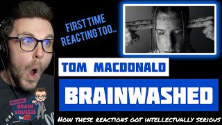 Tom Macdonald  Brainwashed UK Reaction  NOW THESE REACTIONS JUST GOT INTELECTUALLY SERIOUS [upl. by Nilats232]