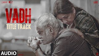 Audio Vadh Title Track Sanjay Mishra Neena Gupta  Mofusion Jasbir Kainth [upl. by Ambrose725]