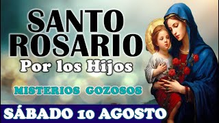 🌹SANTO ROSARIO POR LOS HIJOS 🌹 SÁBADO 10 AGOSTO 2024 2023 MISTERIOS GOZOSOS 🌹Santo Rosario de Hoy [upl. by Witt670]