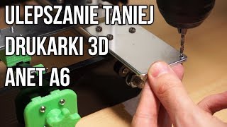 Ulepszanie Taniej Drukarki 3D z Chin  ANET A6  DrukArtki [upl. by Tamar]